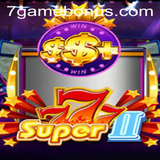 Unlocking the Thrills of Super777II: The Ultimate 7game Experience